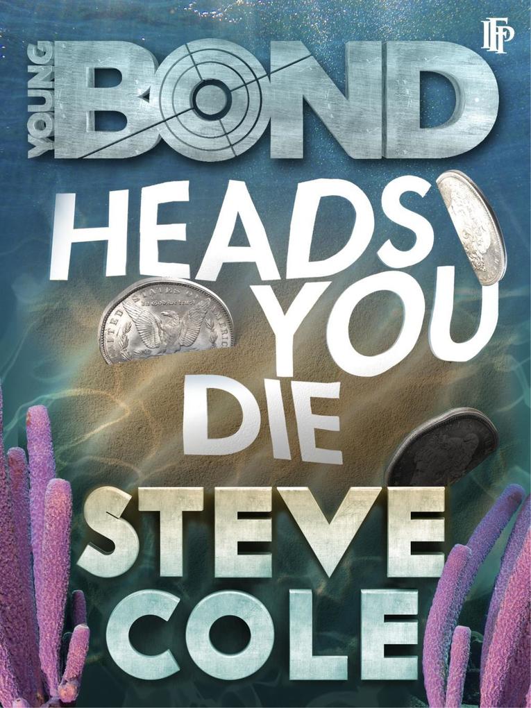 Produktbild: Young Bond: Heads You Die | Steve Cole