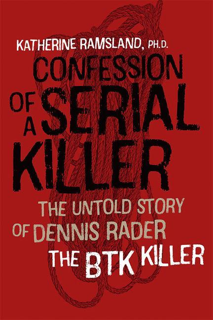 Confession of a Serial Killer - The Untold Story of Dennis Rader, the BTK Killer als Buch (gebunden)