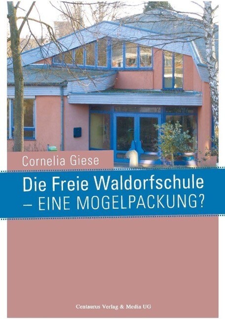 Produktbild: Die Freie Waldorfschule - eine Mogelpackung? | Cornelia Giese