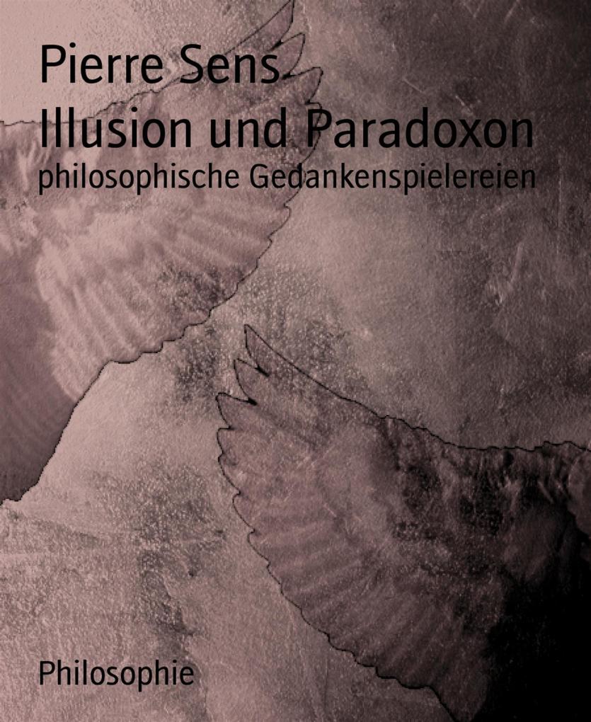 Produktbild: Illusion und Paradoxon | Pierre Sens