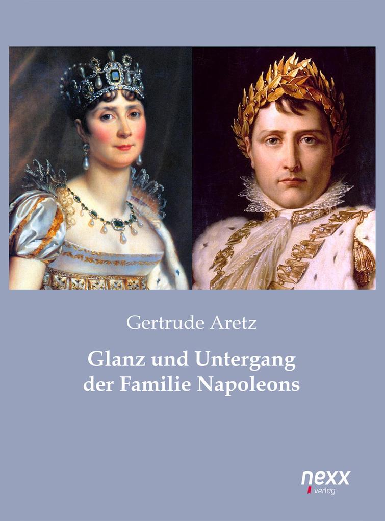 Produktbild: Glanz und Untergang der Familie Napoleons | Gertrude Aretz