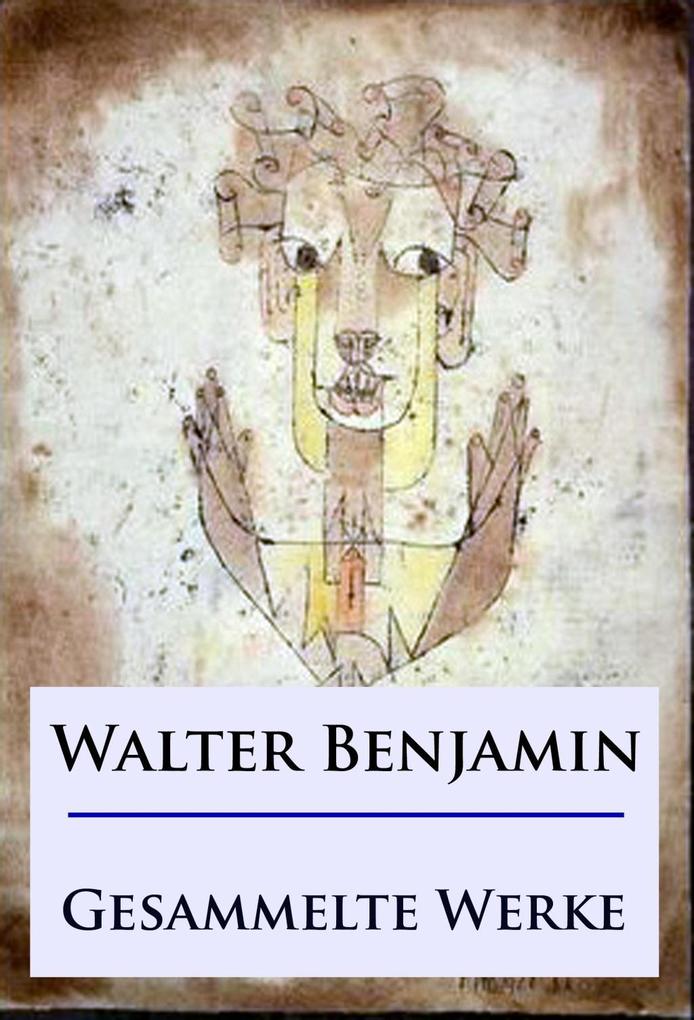 Produktbild: Walter Benjamin - Gesammelte Werke | Walter Benjamin