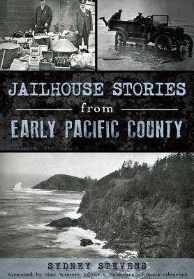 Produktbild: Jailhouse Stories from Early Pacific County | Sydney Stevens