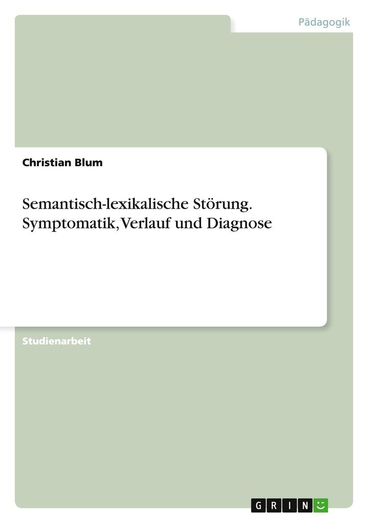 Produktbild: Semantisch-lexikalische Störung. Symptomatik, Verlauf und Diagnose | Christian Blum