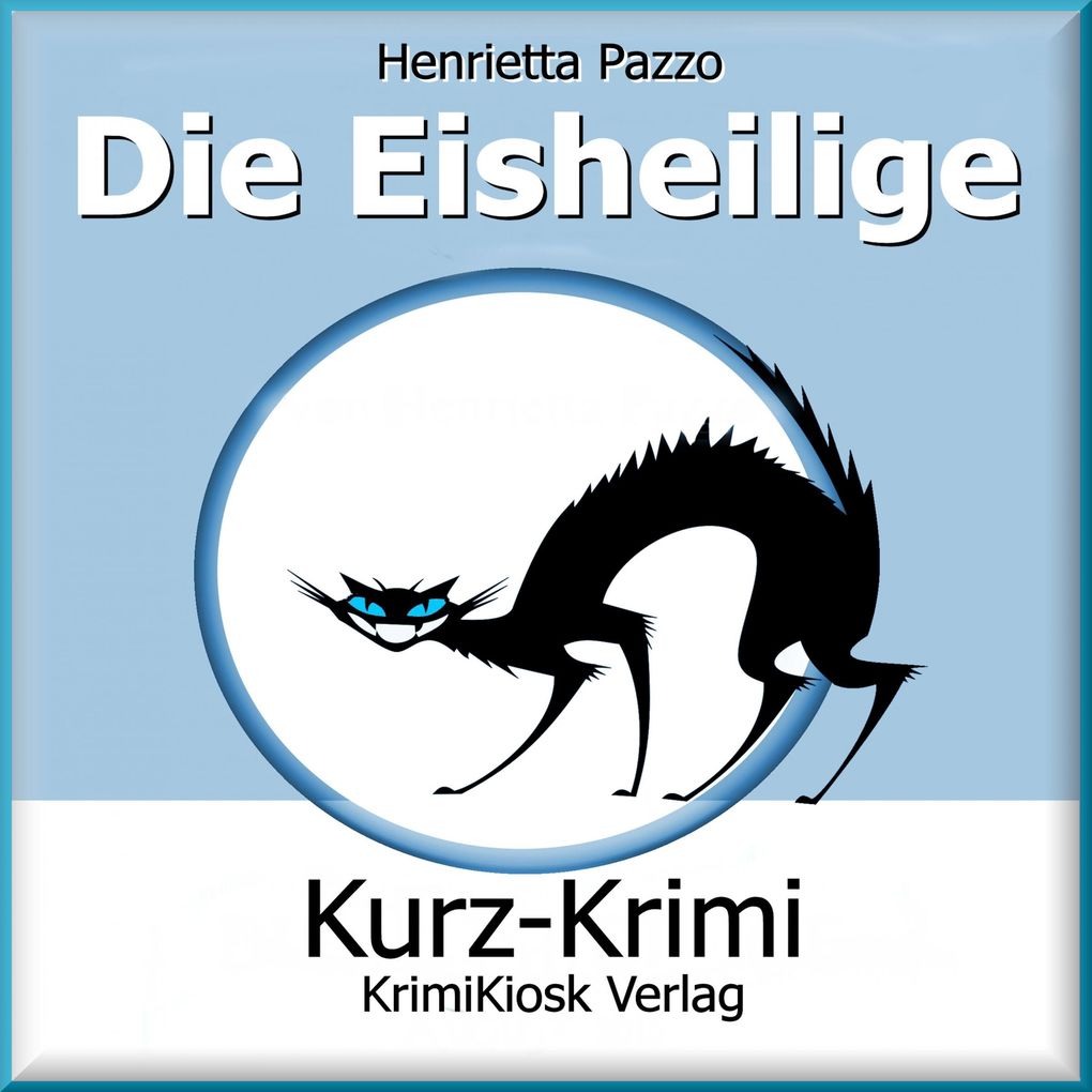 Produktbild: Kurzkrimi Die Eisheilige | Henrietta Pazzo