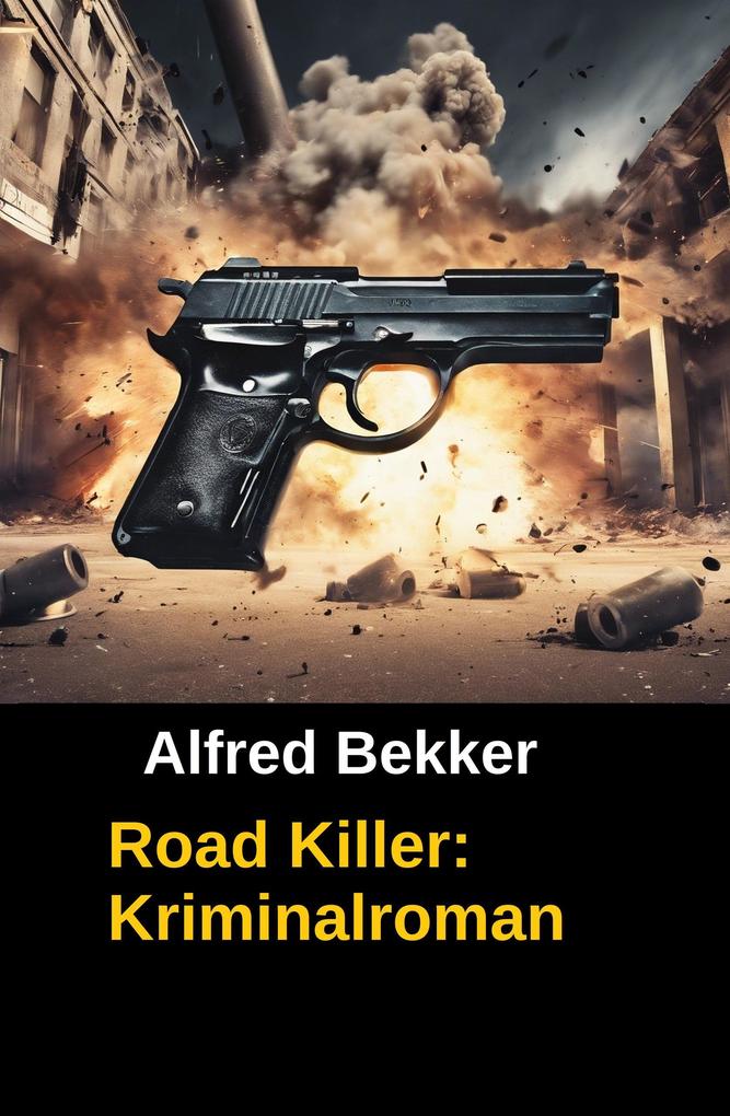 Produktbild: Road Killer: Kriminalroman | Alfred Bekker