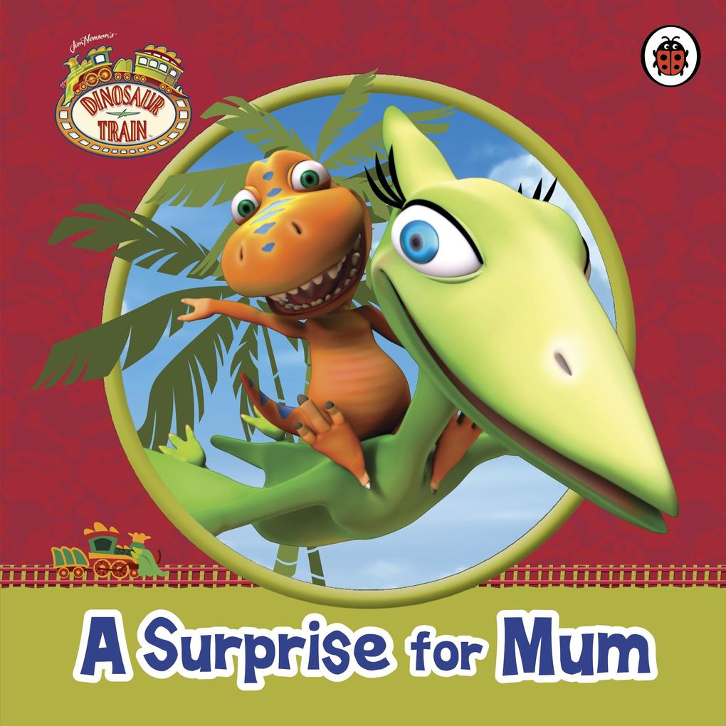 Produktbild: Dinosaur Train: A Surprise for Mum