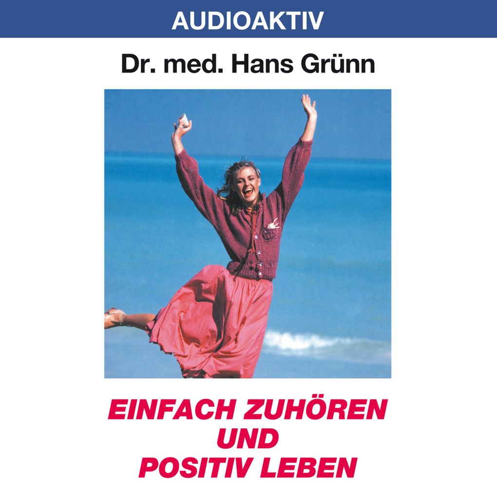 Produktbild: Einfach zuhören und positiv leben | Dr. Hans Grünn