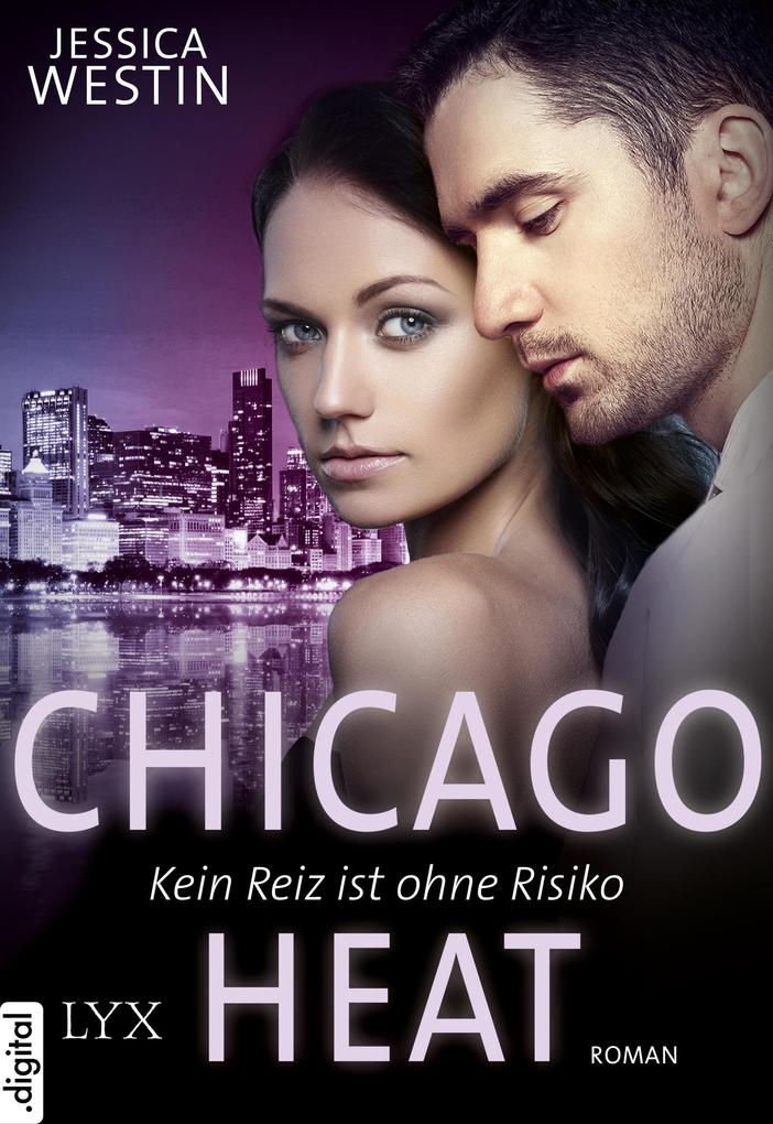 Produktbild: Chicago Heat - Kein Reiz ist ohne Risiko | Jessica Westin