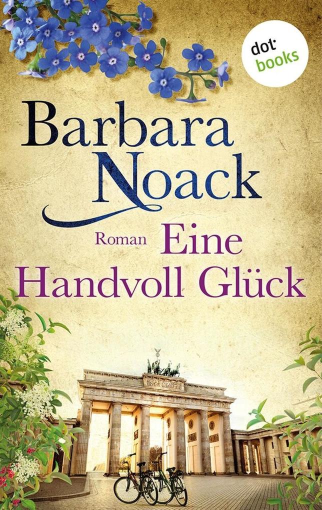 Produktbild: Eine Handvoll Glück: Schwestern der Hoffnung - Band 1 | Barbara Noack