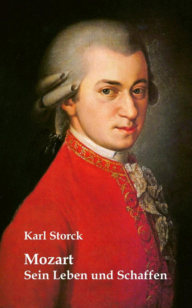 Produktbild: Mozart: Sein Leben und Schaffen | Karl Storck