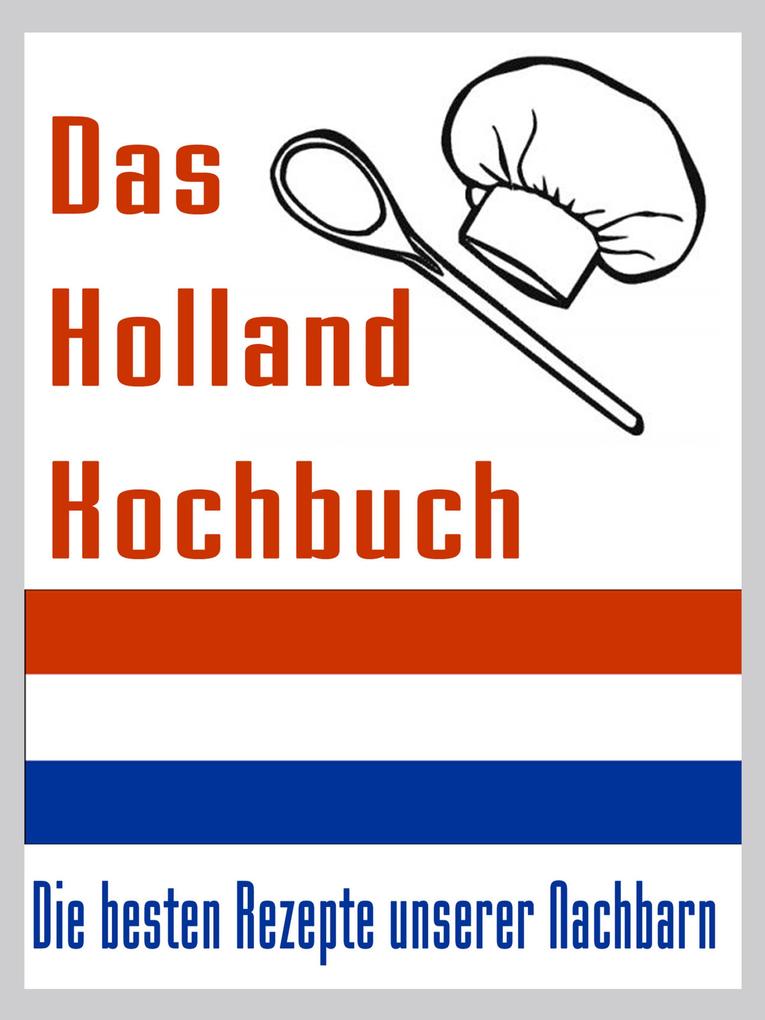 Produktbild: Das Holland Kuchbuch | Arthur Lichtbeck