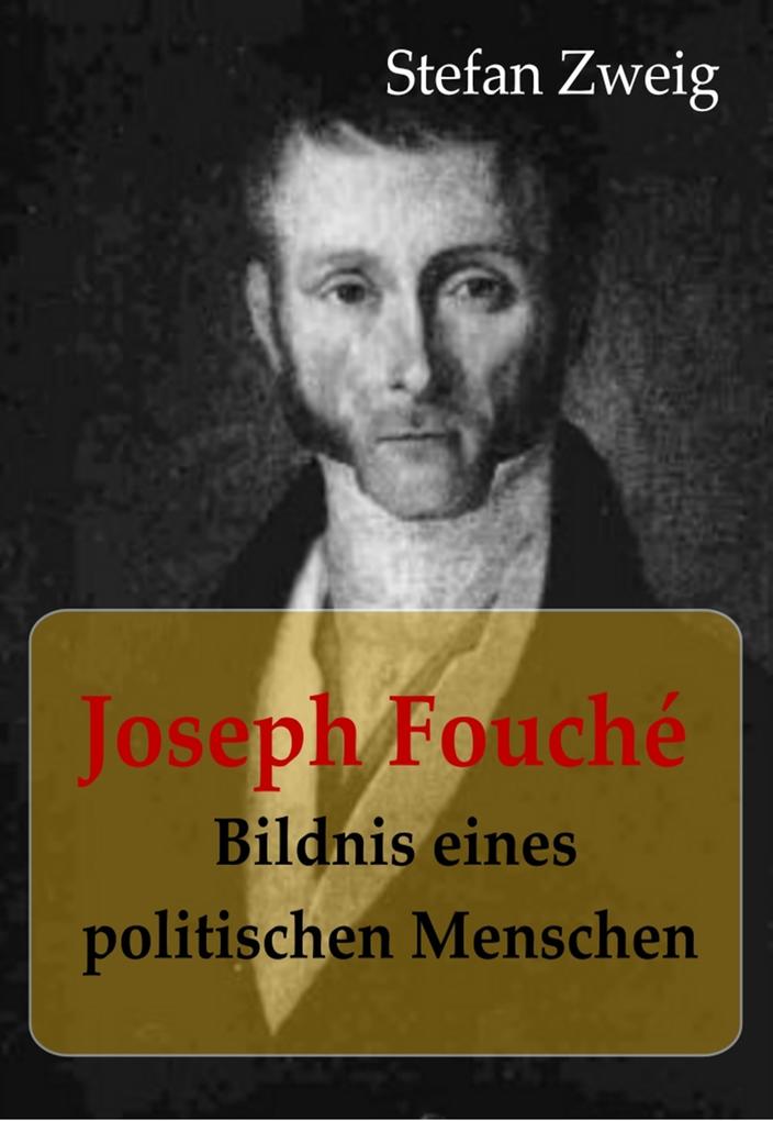 Produktbild: Joseph Fouché Bildnis eines politischen Menschen | Stefan Zweig