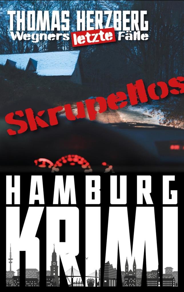 Produktbild: Skrupellos: Wegners letzte Fälle | Thomas Herzberg