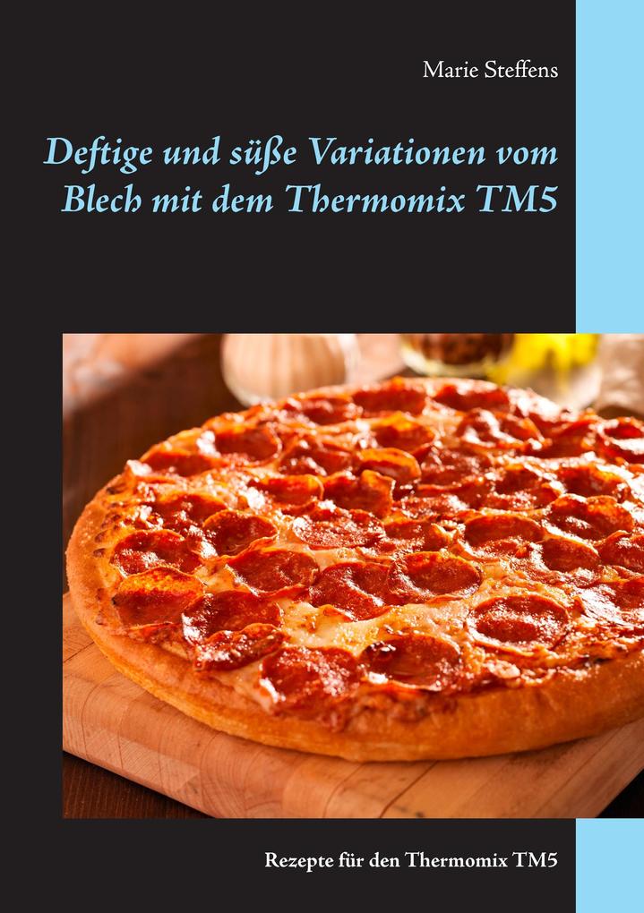 Produktbild: Deftige und süße Variationen vom Blech mit dem Thermomix TM5 | Marie Steffens