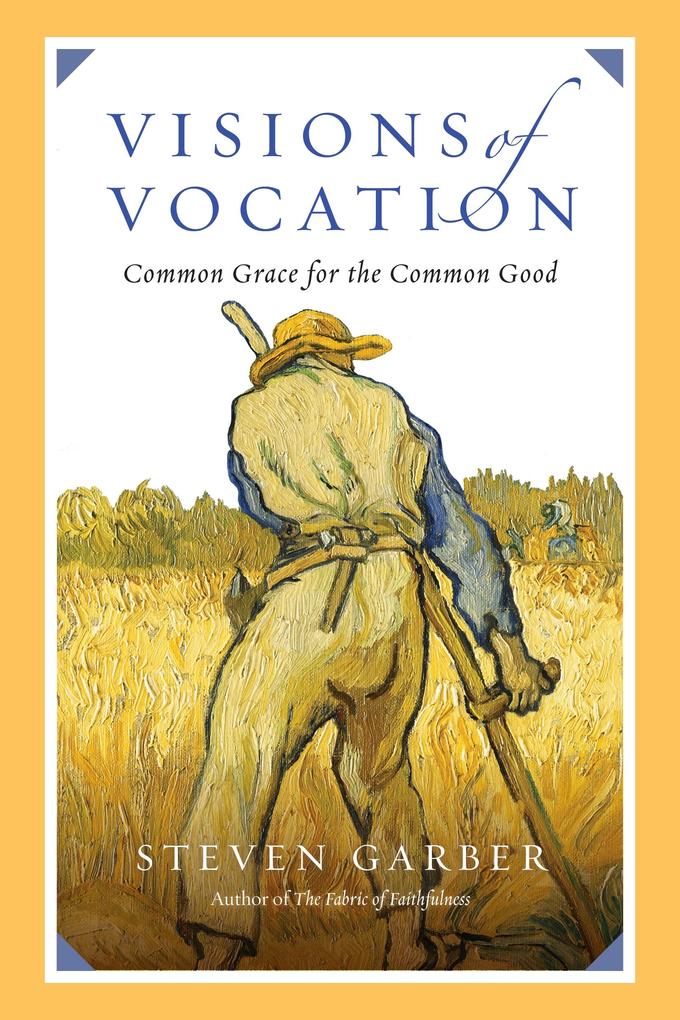 Produktbild: Visions of Vocation | Steven Garber
