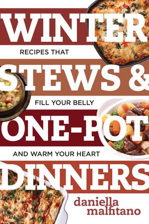 Produktbild: Winter Stews & One-Pot Dinners: Tasty Recipes That Fill Your Belly and Warm Your Heart | Daniella Malfitano