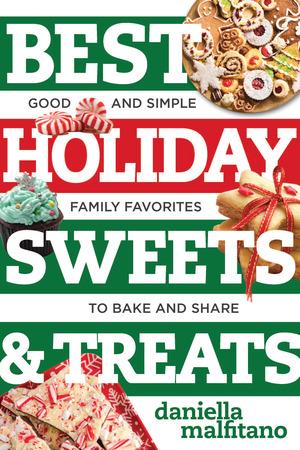Produktbild: Best Holiday Sweets & Treats: Good and Simple Family Favorites to Bake and Share | Daniella Malfitano