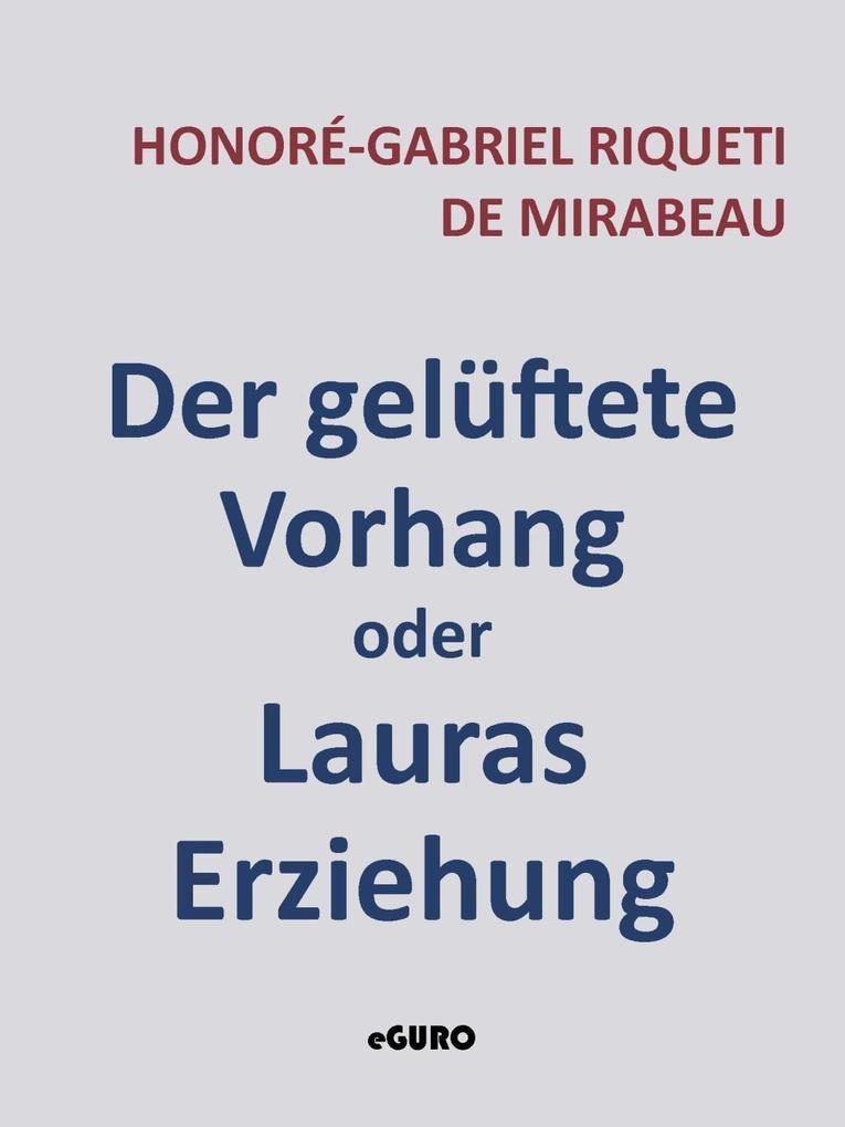 Produktbild: Der gelüftete Vorhang oder Lauras Erziehung | Honoré-Gabriel Riqueti de Mirabeau