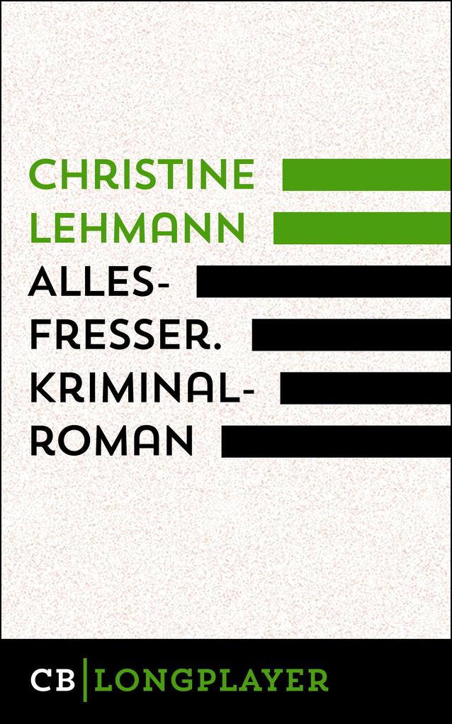 Produktbild: Allesfresser. Kriminalroman | Christine Lehmann