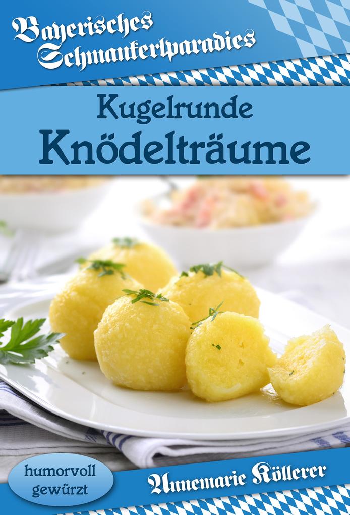 Produktbild: Kugelrunde Knödelträume | Annemarie Köllerer