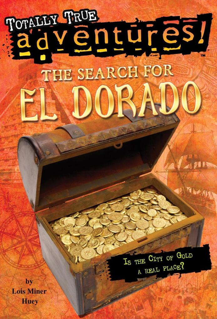 The Search for El Dorado (Totally True Adventures) als eBook epub