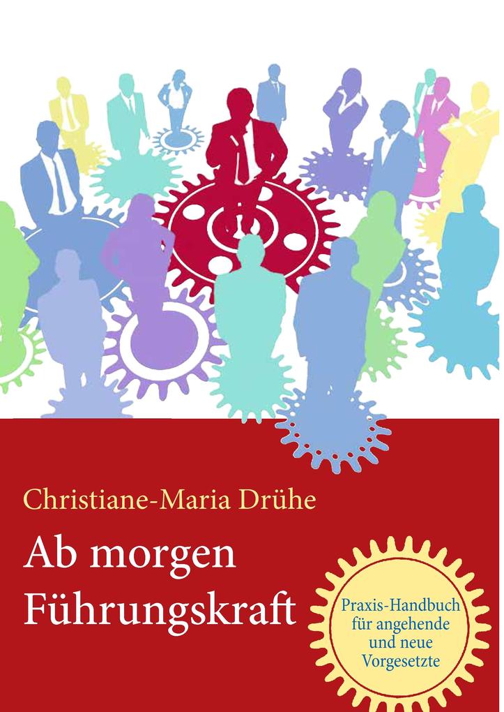 Produktbild: Ab morgen Führungskraft | Christiane-Maria Drühe