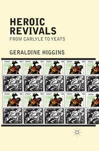 Produktbild: Heroic Revivals from Carlyle to Yeats | Geraldine Higgins