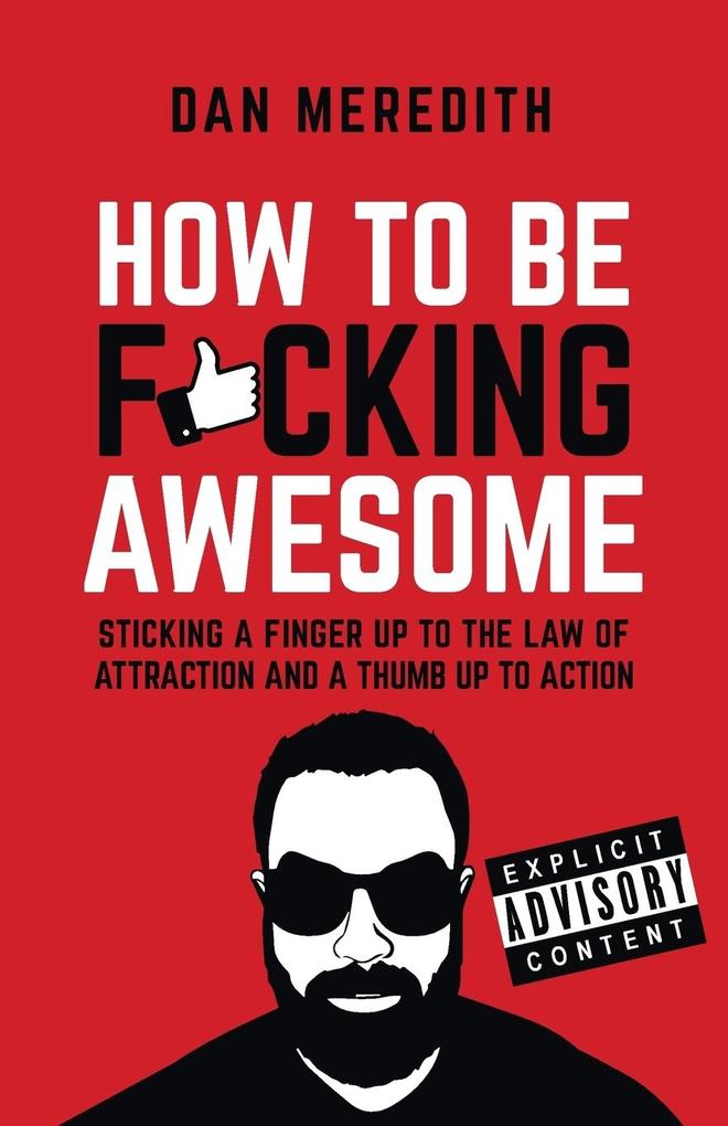 Produktbild: How To Be F*cking Awesome | Dan Meredith