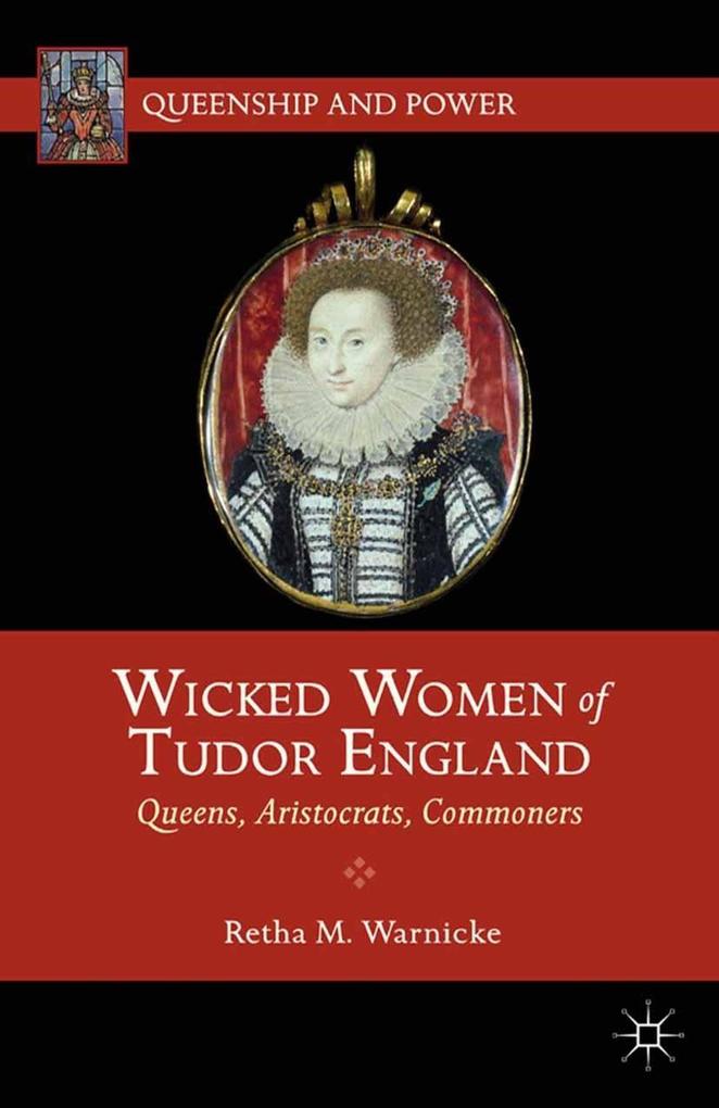 Produktbild: Wicked Women of Tudor England | R. Warnicke