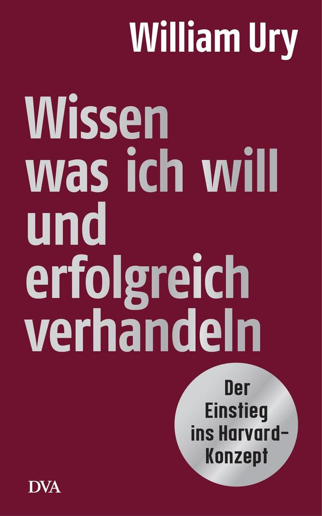 Produktbild: Wissen, was ich will, und erfolgreich verhandeln | William Ury