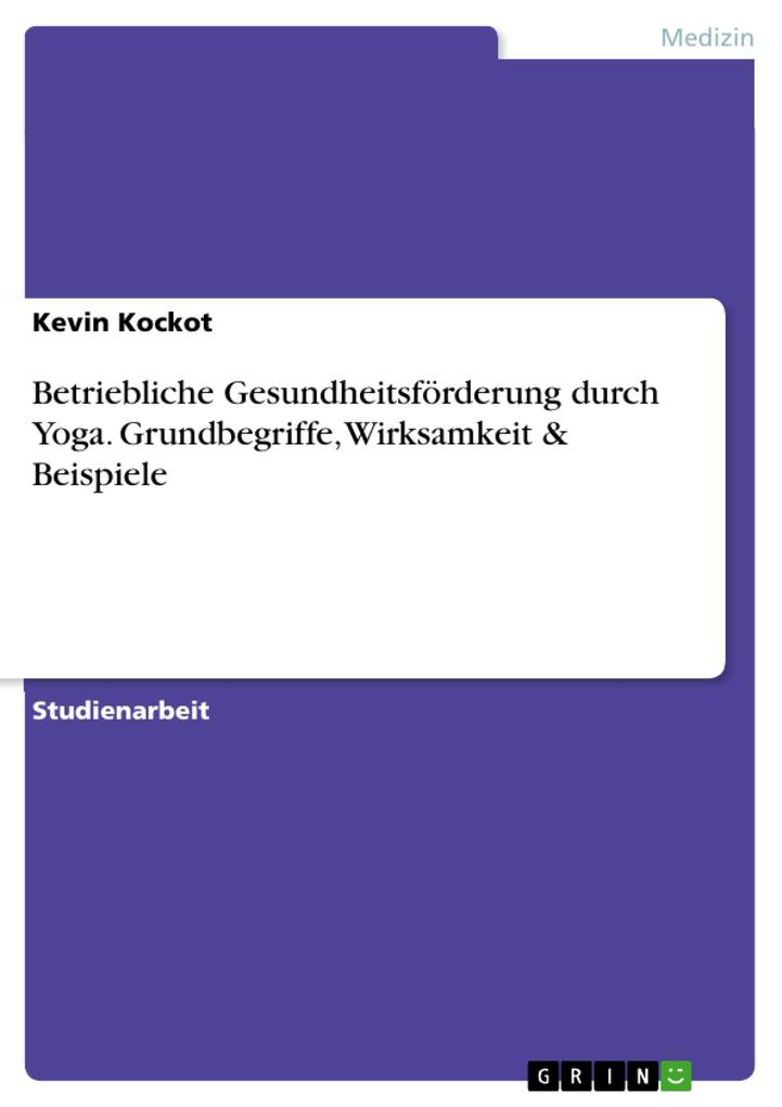 Betriebliche Gesundheitsförderung durch Yoga. Grundbegriffe, Wirksamkeit & Beispiele als eBook pdf