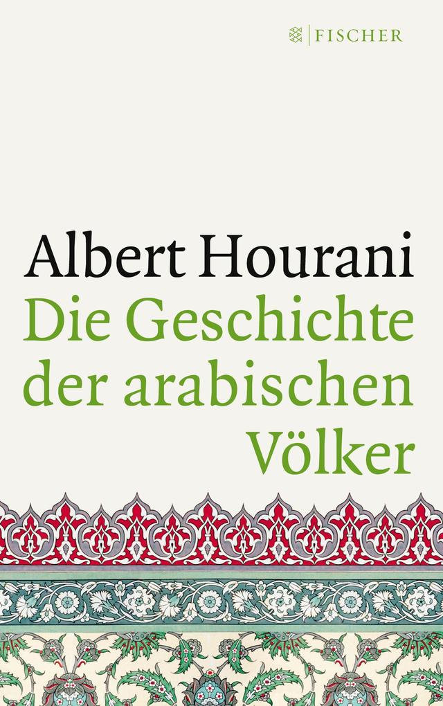 Produktbild: Die Geschichte der arabischen Völker | Albert Hourani