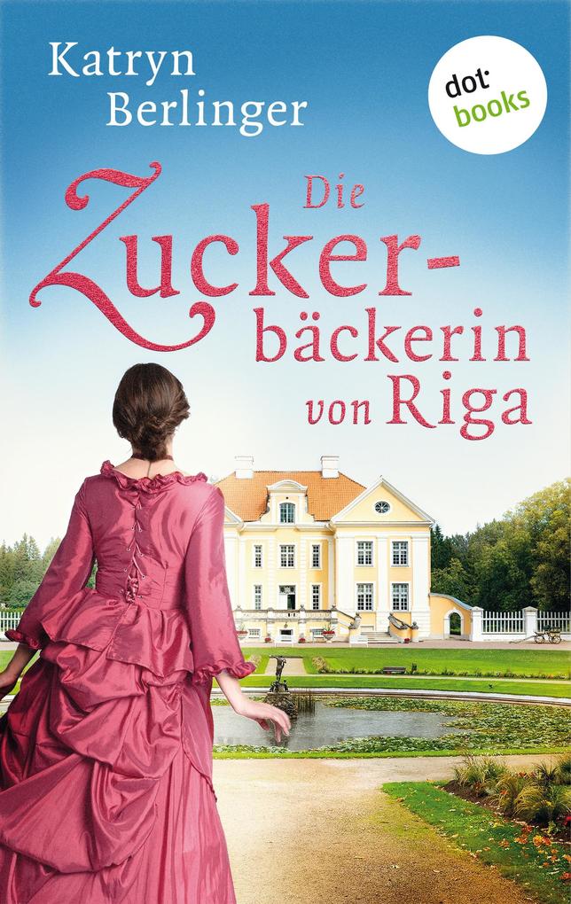 Die Zuckerbäckerin von Riga als eBook epub
