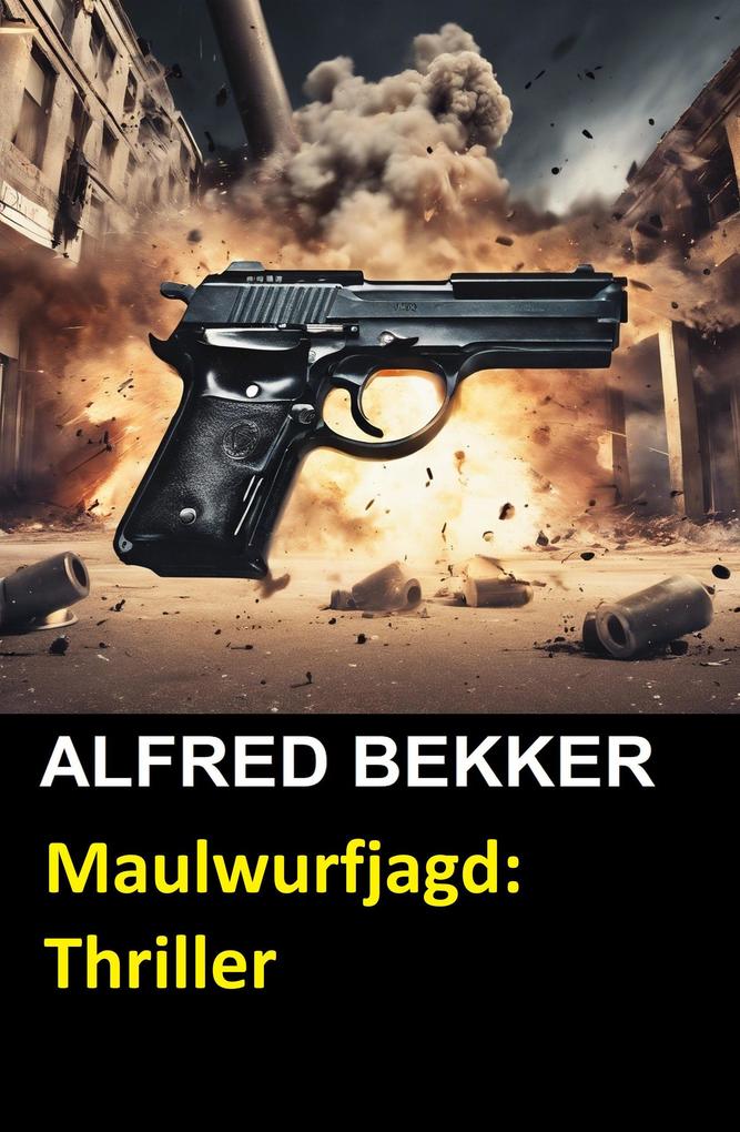 Produktbild: Maulwurfjagd: Thriller | Alfred Bekker