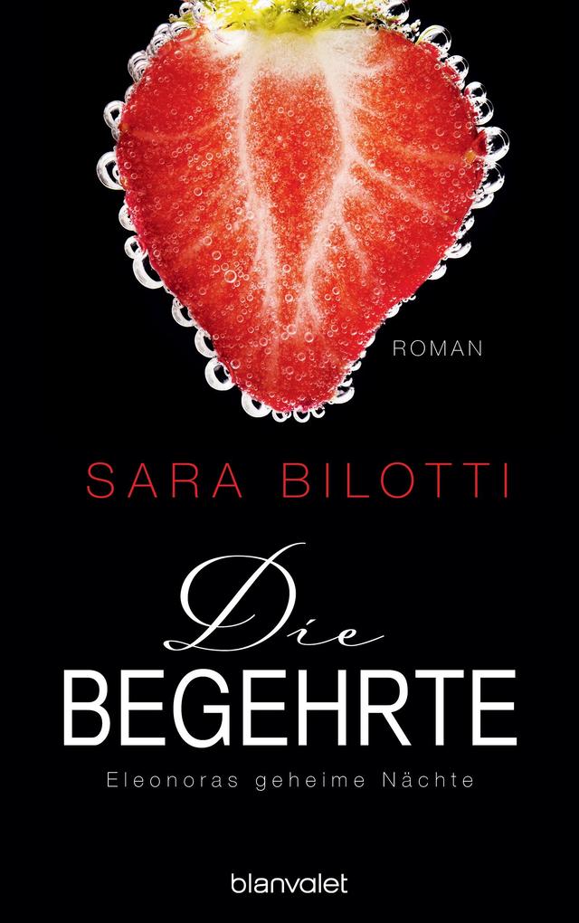 Produktbild: Die Begehrte - Eleonoras geheime Nächte | Sara Bilotti