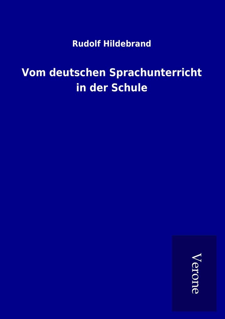 Produktbild: Vom deutschen Sprachunterricht in der Schule | Rudolf Hildebrand