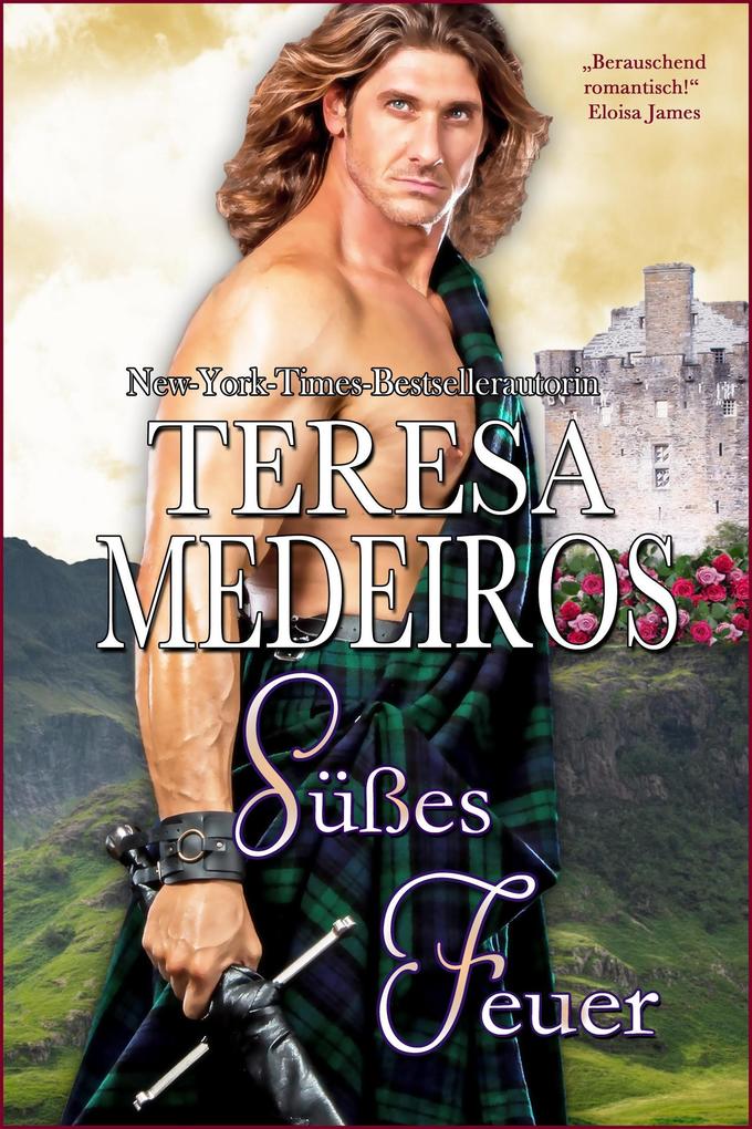 Produktbild: Süßes Feuer (Herz in den Highlands, #4) | Teresa Medeiros