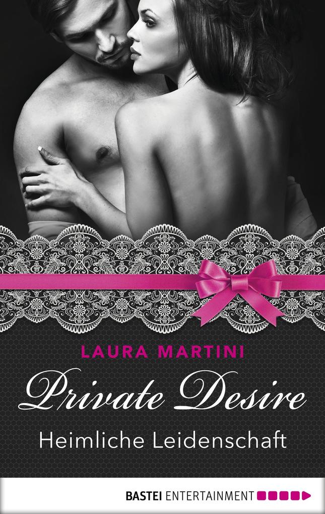 Produktbild: Private Desire - Heimliche Leidenschaft | Laura Martini