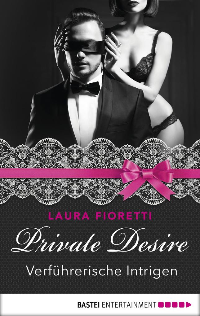 Produktbild: Private Desire - Verführerische Intrigen | Laura Fioretti