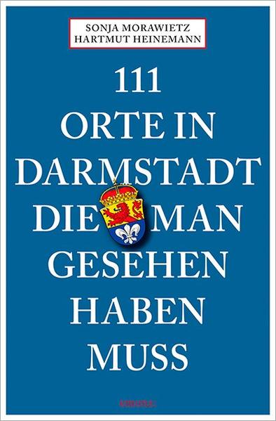 Produktbild: 111 Orte in Darmstadt, die man gesehen haben muss | Sonja Morawietz, Hartmut Heinemann