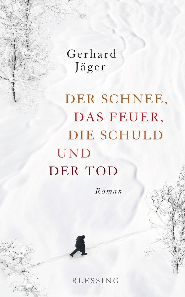 Produktbild: Der Schnee, das Feuer, die Schuld und der Tod | Gerhard Jäger