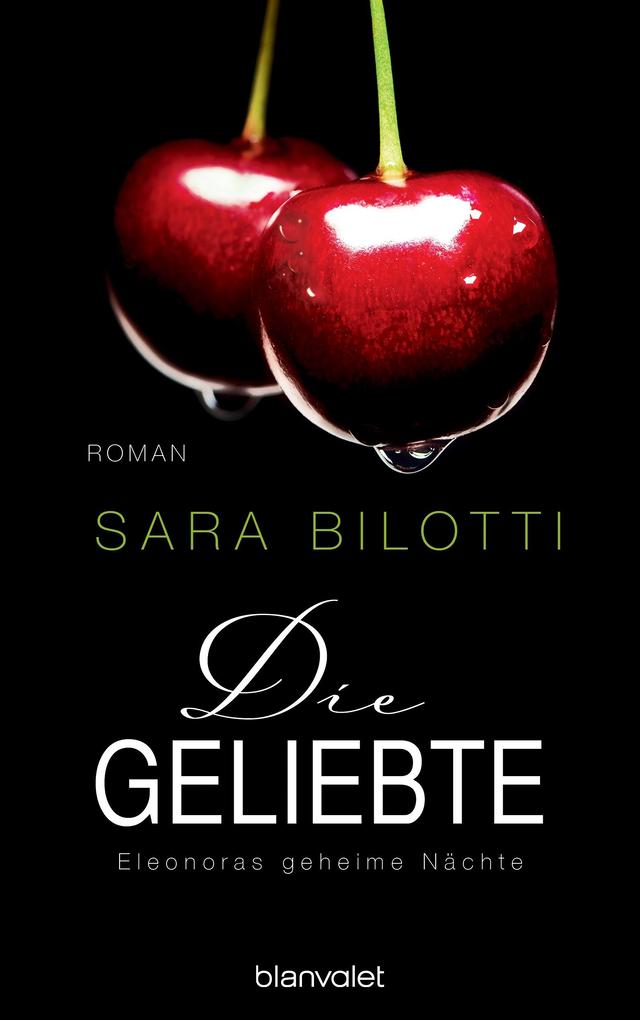 Produktbild: Die Geliebte - Eleonoras geheime Nächte | Sara Bilotti