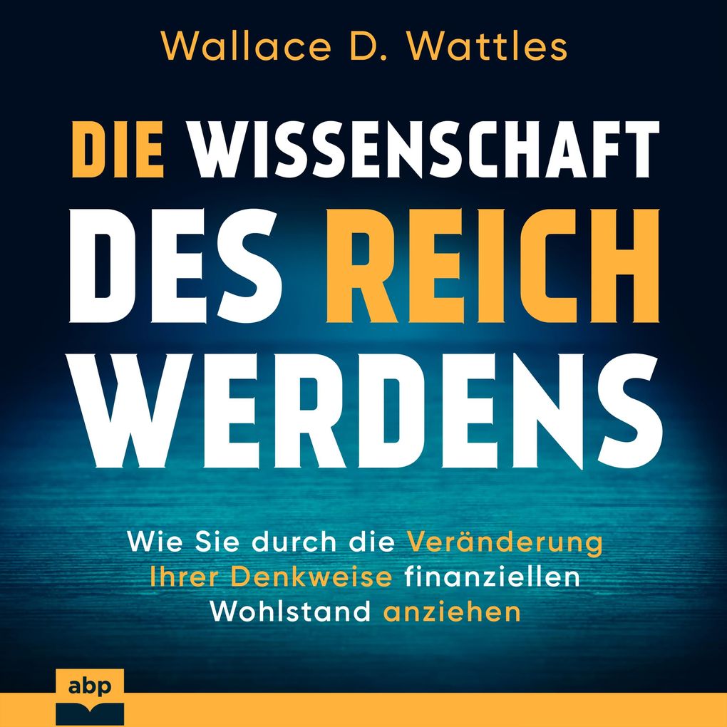 Produktbild: Die Wissenschaft des Reichwerdens | Wallace D. Wattles