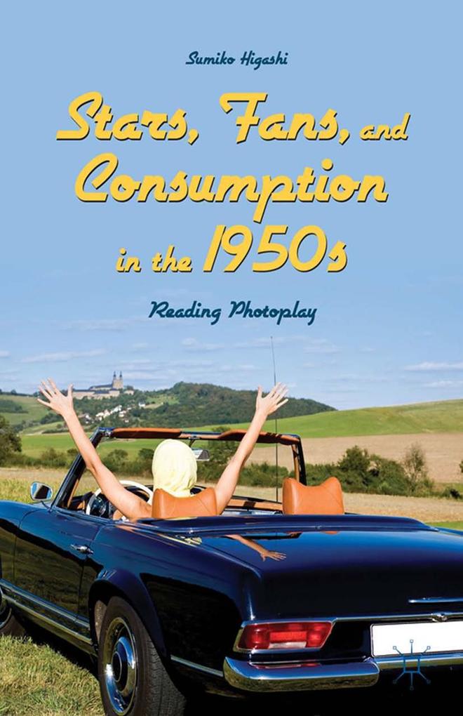 Produktbild: Stars, Fans, and Consumption in the 1950s | Sumiko Higashi