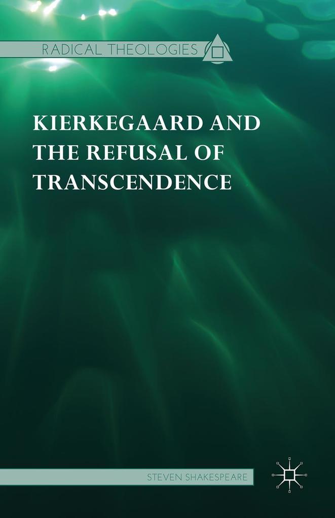 Produktbild: Kierkegaard and the Refusal of Transcendence | Steven Shakespeare
