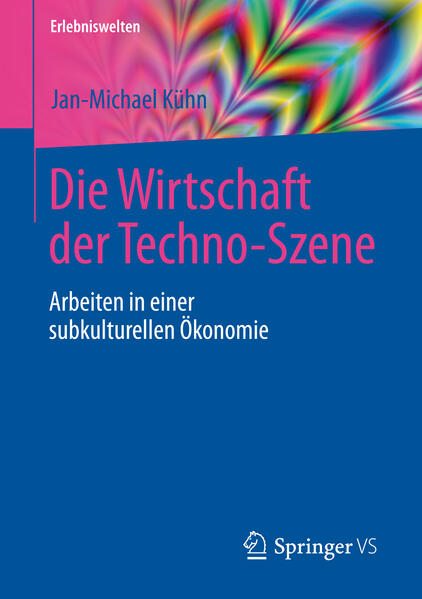 Produktbild: Die Wirtschaft der Techno-Szene | Jan-Michael Kühn