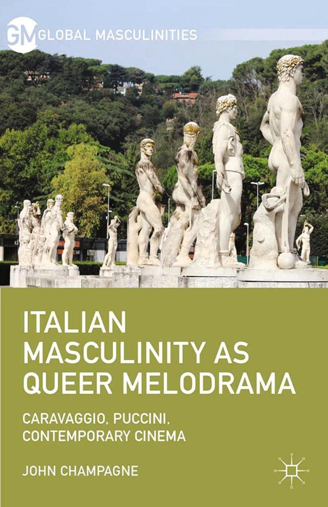 Produktbild: Italian Masculinity as Queer Melodrama | John Champagne