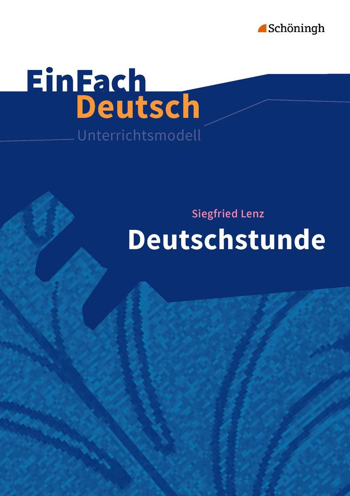 Produktbild: Deutschstunde. EinFach Deutsch Unterrichtsmodelle | Siegfried Lenz, Stefan Volk