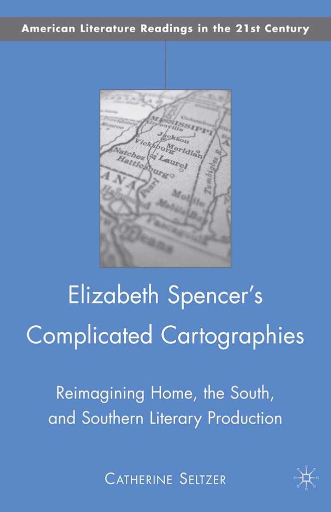 Produktbild: Elizabeth Spencer's Complicated Cartographies | C. Seltzer